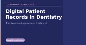 Hero banner for Colorado Prosthodontic Society: 'Digital Patient Records in Dentistry' with subtitle 'Transforming diagnosis and treatment' and a rounded purple badge 'Education & Insights' on the left.
