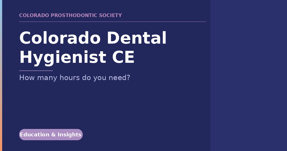 Banner announcing Colorado Dental Hygienist CE with subtitle 'How many hours do you need?' and 'Education & Insights' badge on a dark blue background.