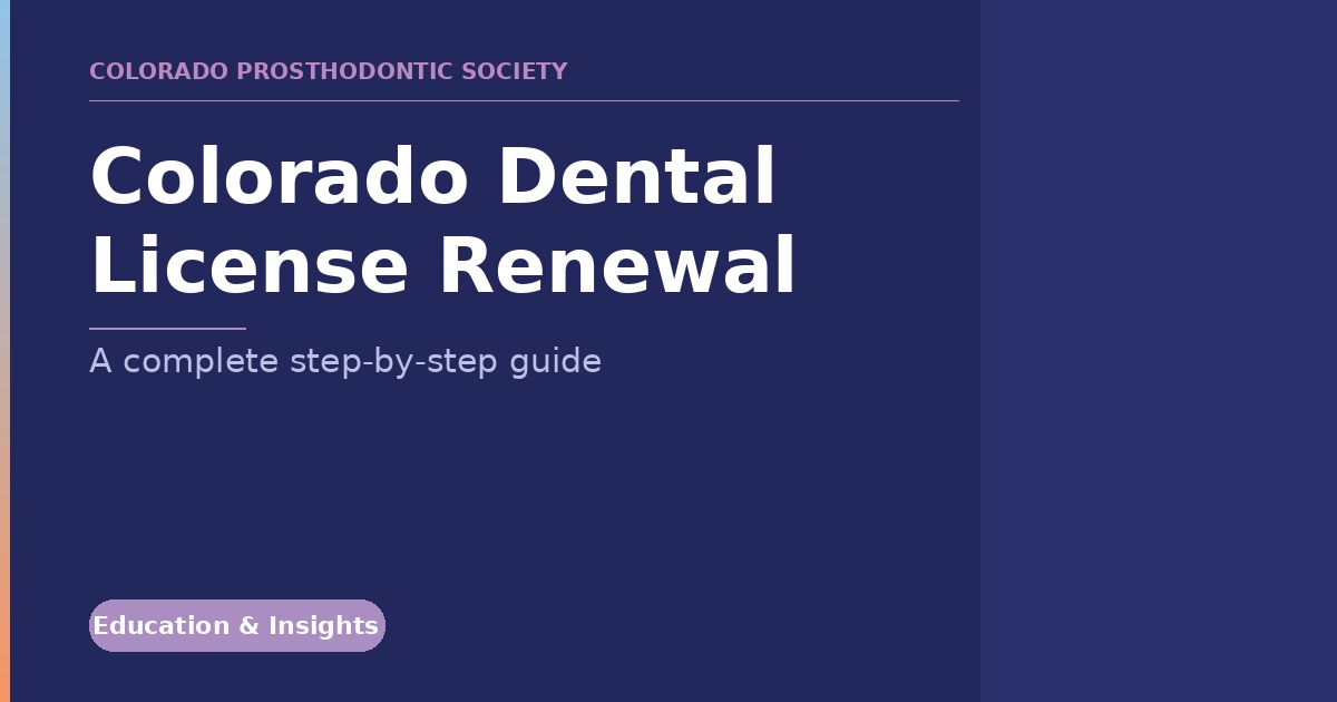 Colorado Dental License Renewal banner announcing a complete step-by-step guide by the Colorado Prosthodontic Society, with an Education & Insights badge on the left side.