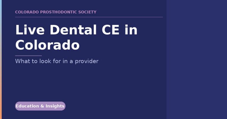 Hero banner for Colorado Prosthodontic Society announcing Live Dental CE in Colorado with a 'Education & Insights' badge. Includes the subtitle 'What to look for in a provider.'