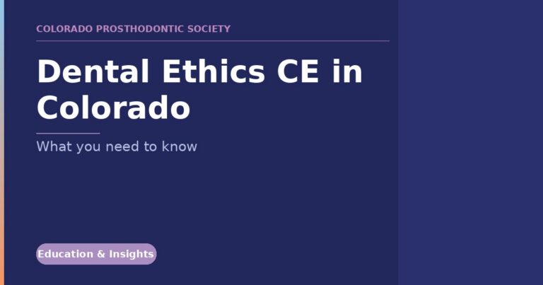 Banner-style hero with dark blue background: 'Dental Ethics CE in Colorado' and subtitle 'What you need to know' for Colorado Prosthodontic Society; Education & Insights badge at lower left.