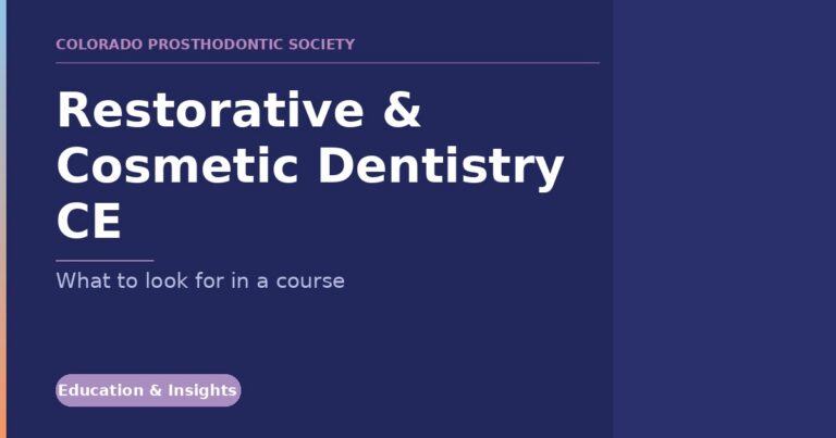 Banner for Colorado Prosthodontic Society: 'Restorative & Cosmetic Dentistry CE' with subtitle 'What to look for in a course' and an Education & Insights badge on a dark blue background.